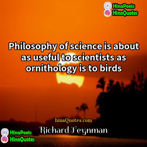 Richard Feynman Quotes | Philosophy of science is about as useful